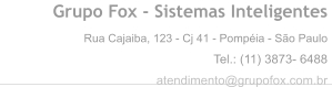 Grupo Fox - Sistemas Inteligentes Rua Cajaiba, 123 - Cj 41 - Pompia - So Paulo Tel.: (11) 3873- 6488  atendimento@grupofox.com.br